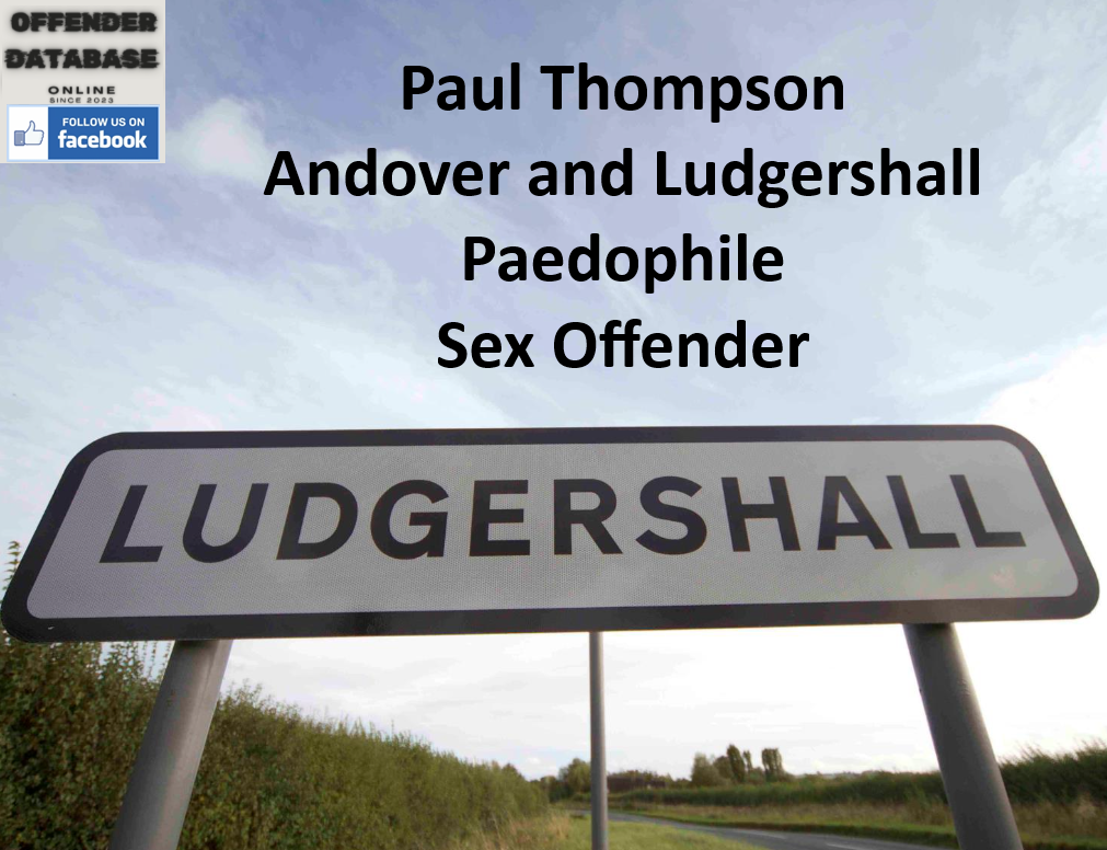 Paul Thompson Andover and Ludgershall Paedophile Sex Offender