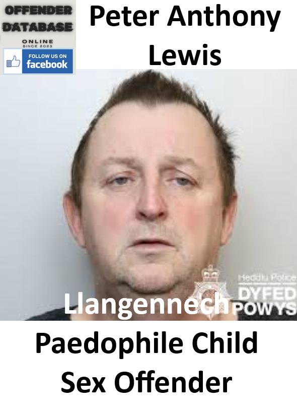 Peter Anthony Lewis Llangennech Paedophile Child Sex Offender
