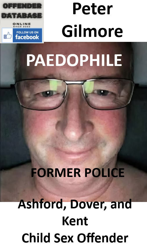 Peter Gilmore Ashford, Dover, and Kent Paedophile Child Sex Offender