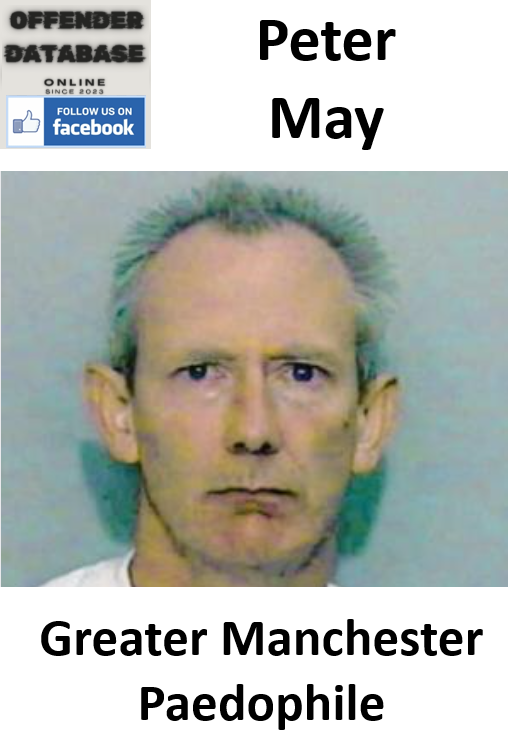 Peter May Greater Manchester Paedophile Child Sex Offender