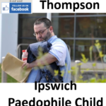 Peter Thompson Ipswich Paedophile Child Sex Offender