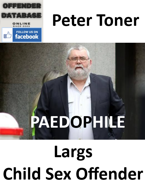 Peter Toner Largs Paedophile Child Sex Offender