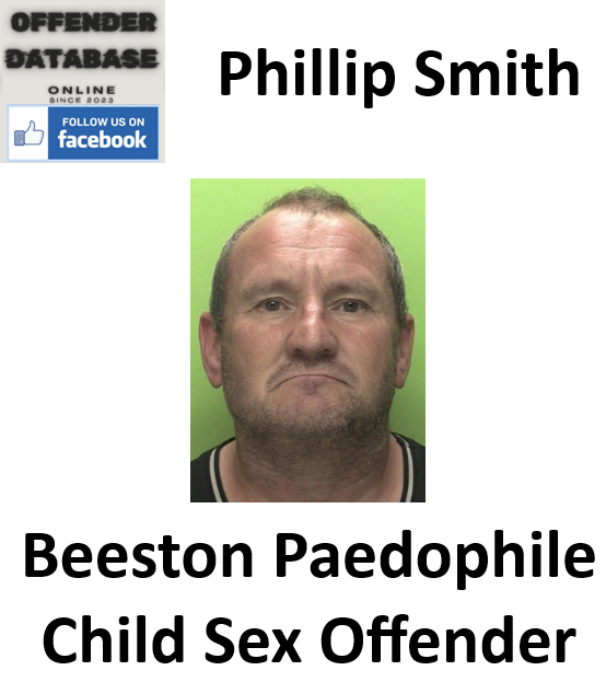 Phillip Smith Beeston Paedophile Child Sex Offender Phillip Smith Beeston Paedophile Child Sex Offender