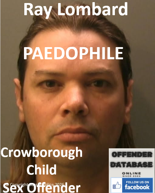 Ray Lombard Crowborough Paedophile Child Sex Offender