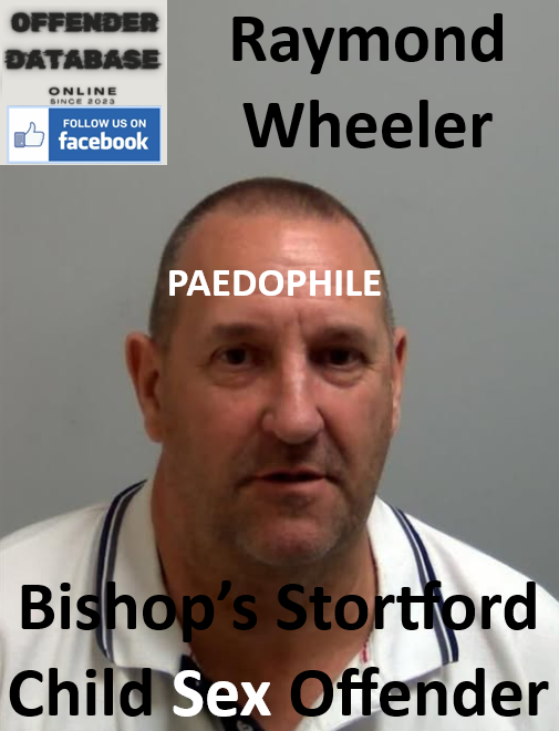 Raymond Wheeler Bishop’s Stortford Paedophile Child Sex Offender
