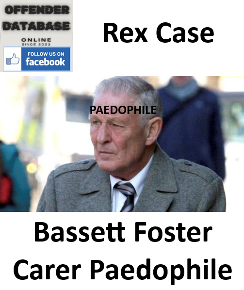 Rex Case Bassett Foster Carer Paedophile