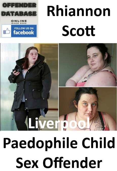 Rhiannon Scott Liverpool Paedophile Child Sex Offender