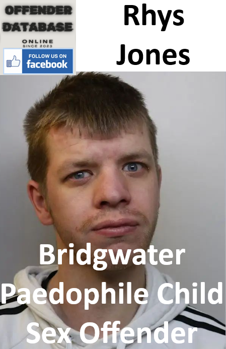 Rhys Jones Bridgwater Paedophile Child Sex Offender