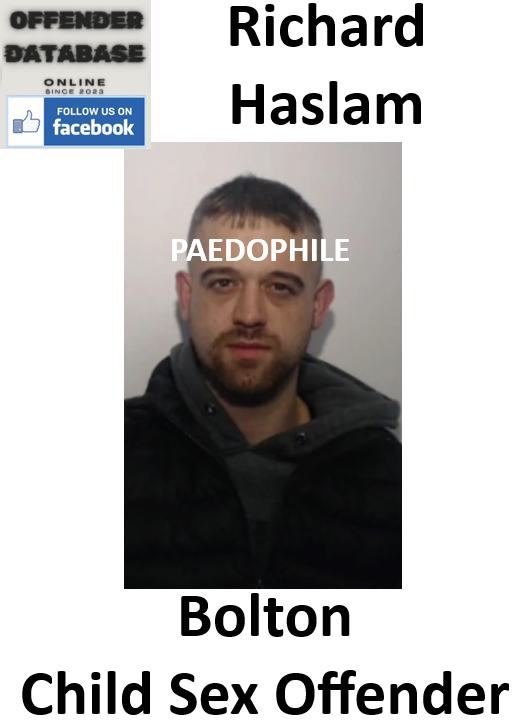 Richard Haslam Bolton Paedophile Child Sex Offender