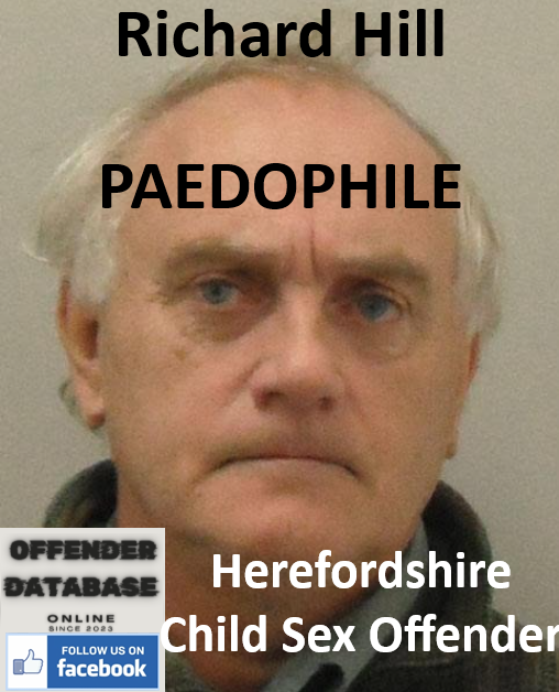 Richard Hill Herefordshire Paedophile Child Sex Offender