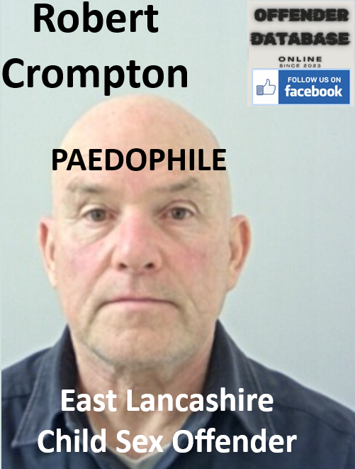 Robert Crompton East Lancashire Paedophile Child Sex Offender