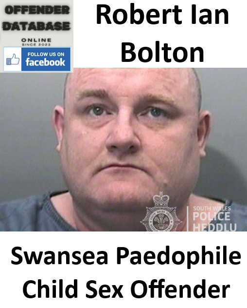 Robert Ian Bolton Swansea Paedophile Child Sex Offender