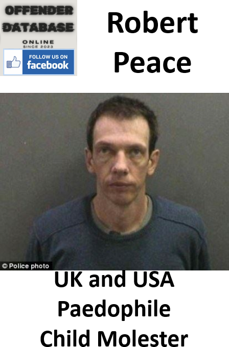Robert Peace UK and USA Paedophile Child Molester