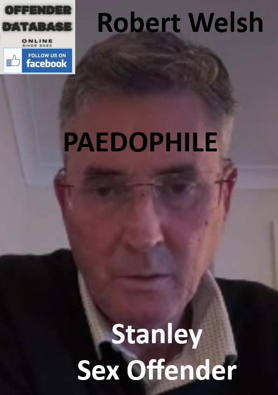Robert Welsh Stanley Paedophile Sex Offender