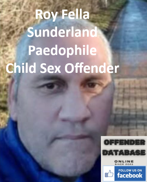 Roy Fella Sunderland Paedophile Child Sex Offender