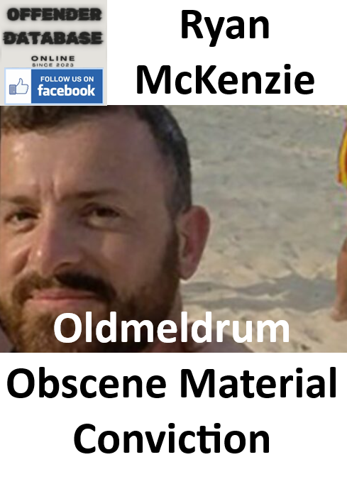 Ryan McKenzie Oldmeldrum Obscene Material Conviction Ryan McKenzie Oldmeldrum Obscene Material Conviction