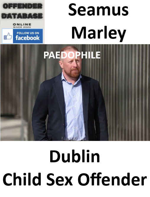 Seamus Marley Dublin Paedophile Child Sex Offender Seamus Marley Dublin Paedophile Child Sex Offender
