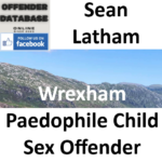 Sean Latham Wrexham Paedophile Child Sex Offender