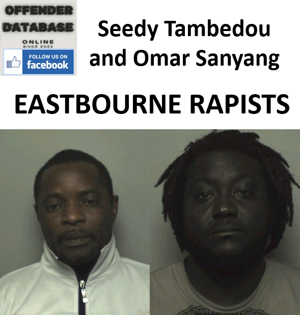 Seedy Tambedou and Omar Sanyang Eastbourne Rapists Sex Offenders