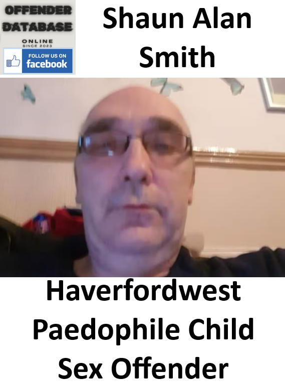 Shaun Alan Smith Haverfordwest Paedophile Child Sex Offender