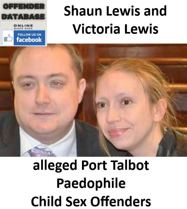Shaun Lewis and Victoria Lewis alleged Port Talbot Paedophiles Shaun Lewis and Victoria Lewis alleged Port Talbot Paedophiles