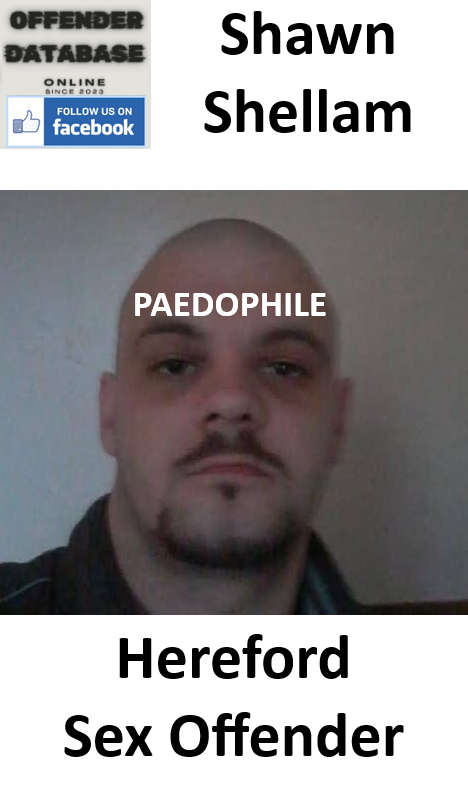 Shawn Shellam Hereford Paedophile Sex Offender