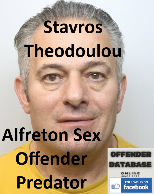 Stavros Theodoulou Alfreton Sex Offender Predator