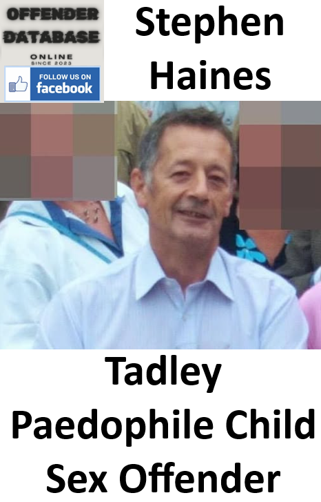 Stephen Haines Tadley Paedophile Child Sex Offender Stephen Haines Tadley Paedophile Child Sex Offender
