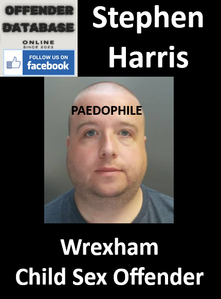 Stephen Harris Wrexham Paedophile Child Sex Offender