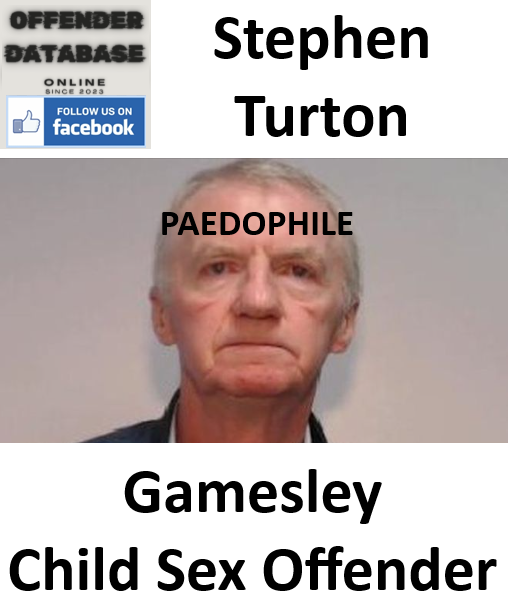 Stephen Turton Gamesley Paedophile Child Sex Offender