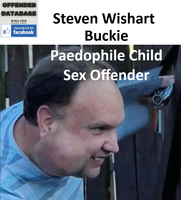 Steven Wishart Buckie Paedophile Child Sex Offender Steven Wishart Buckie Paedophile Child Sex Offender