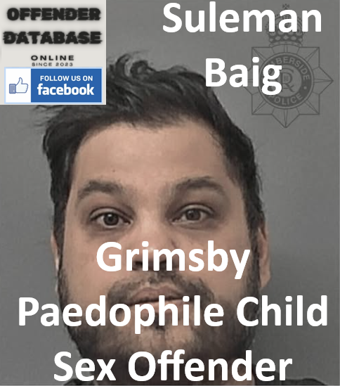 Suleman Baig Grimsby Paedophile Child Sex Offender
