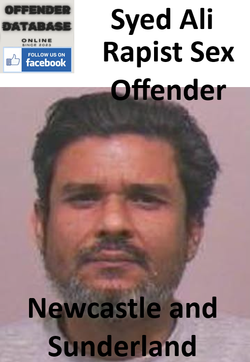 Syed Ali Newcastle and Sunderland Rapist Sex Offender