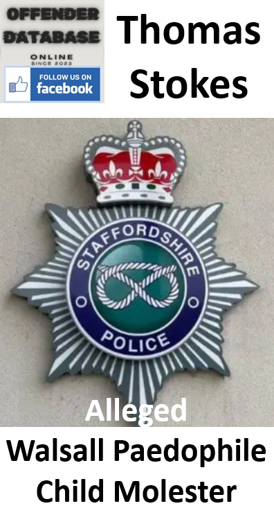 Thomas Stokes, an alleged Walsall Paedophile Child Molester