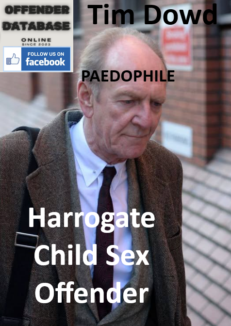 Tim Dowd Harrogate Paedophile Child Sex Offender