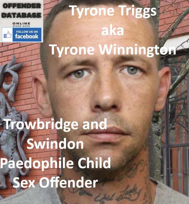 Tyrone Triggs aka Tyrone Winnington Trowbridge and Swindon Paedophile Child Sex Offender