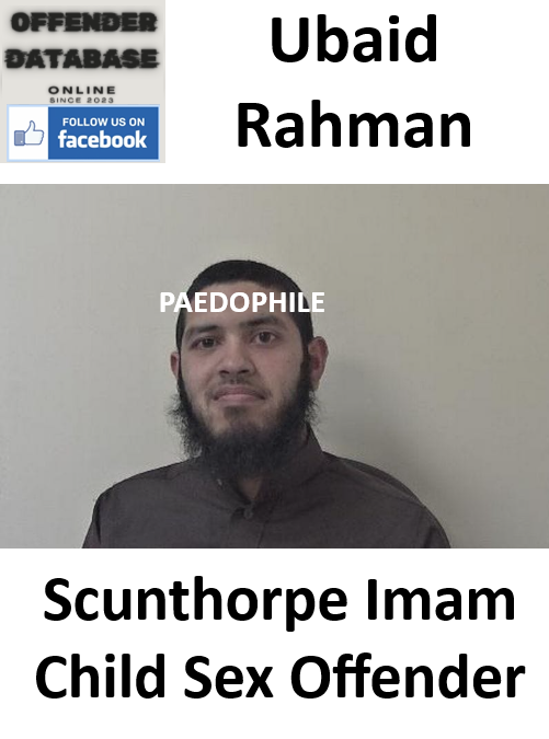 Ubaid Rahman Scunthorpe Imam Paedophile Sex Offender