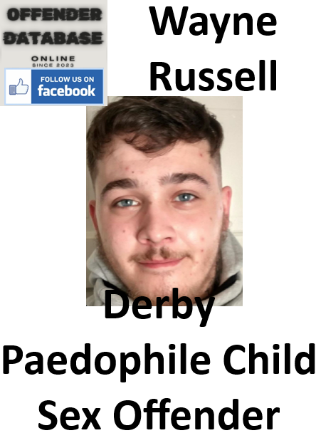 Wayne Russell Derby Paedophile Child Sex Offender
