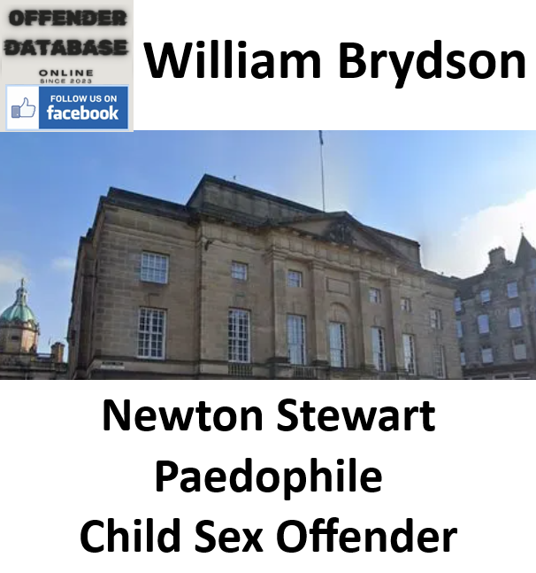 William Brydson Newton Stewart Paedophile Child Sex Offender William Brydson Newton Stewart Paedophile Child Sex Offender