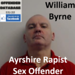William Byrne Ayrshire Rapist Sex Offender