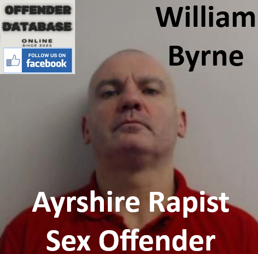 William Byrne Ayrshire Rapist Sex Offender William Byrne Ayrshire Rapist Sex Offender