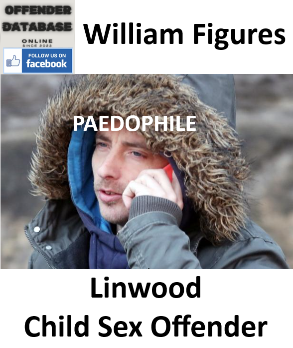 William Figures Linwood Paedophile Child Sex Offender