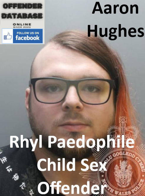 Aaron Hughes Rhyl Paedophile Child Sex Offender Aaron Hughes Rhyl Paedophile Child Sex Offender