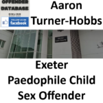 Aaron Turner-Hobbs Exeter Paedophile Child Sex Offender