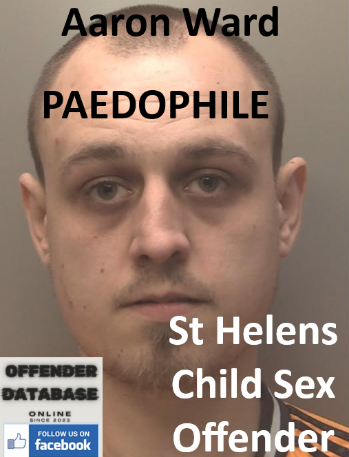 Aaron Ward St Helens Paedophile Child Sex Offender