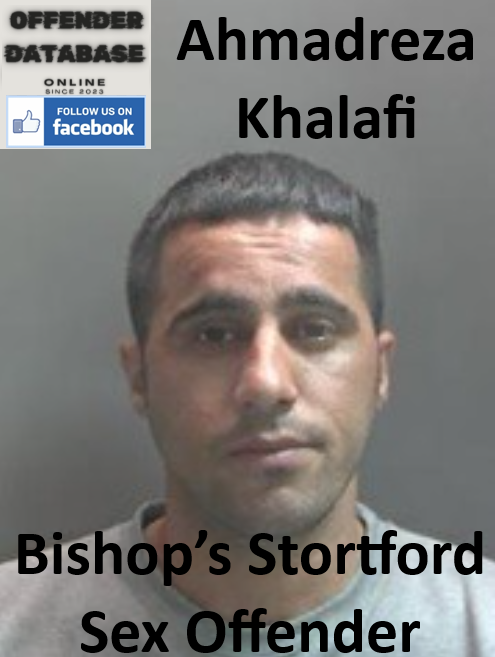 Ahmadreza Khalafi Bishop’s Stortford Sex Offender