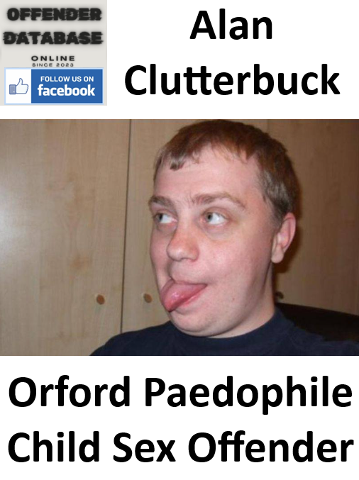Alan Clutterbuck Orford Paedophile Child Sex Offender Alan Clutterbuck Orford Paedophile Child Sex Offender