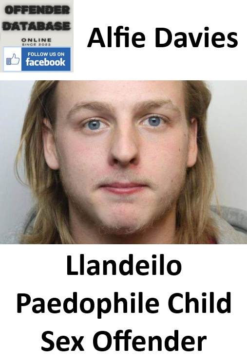 Alfie Davies Llandeilo Paedophile Child Sex Offender Alfie Davies Llandeilo Paedophile Child Sex Offender