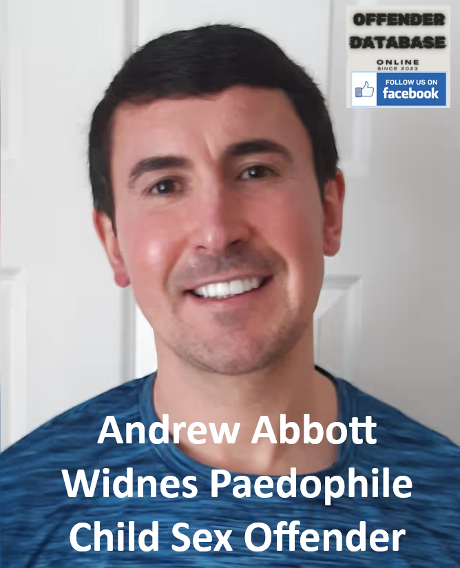 Andrew Abbott Widnes Paedophile Child Sex Offender Andrew Abbott Widnes Paedophile Child Sex Offender