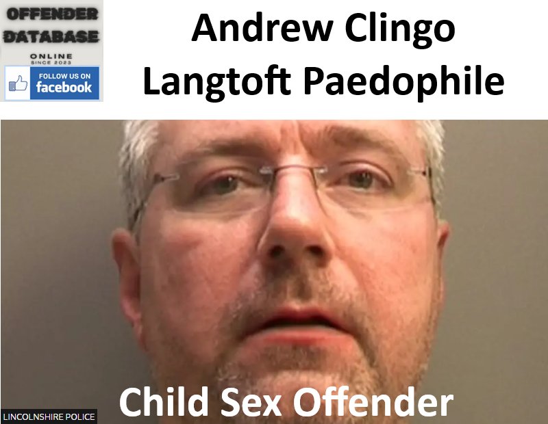 Andrew Clingo Langtoft Paedophile Child Sex Offender